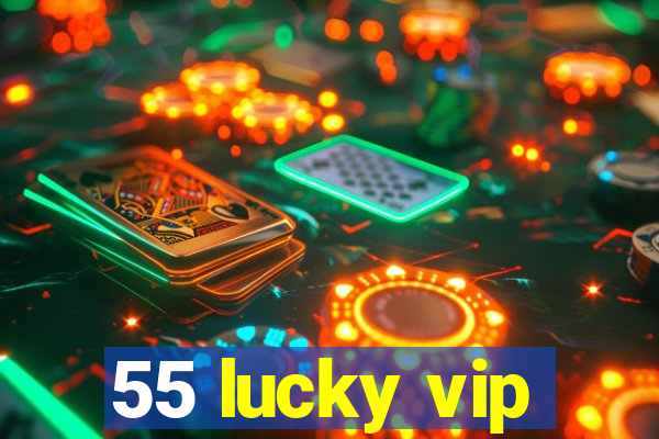 55 lucky vip